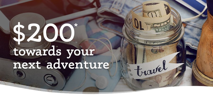 $200* towards your next adventure